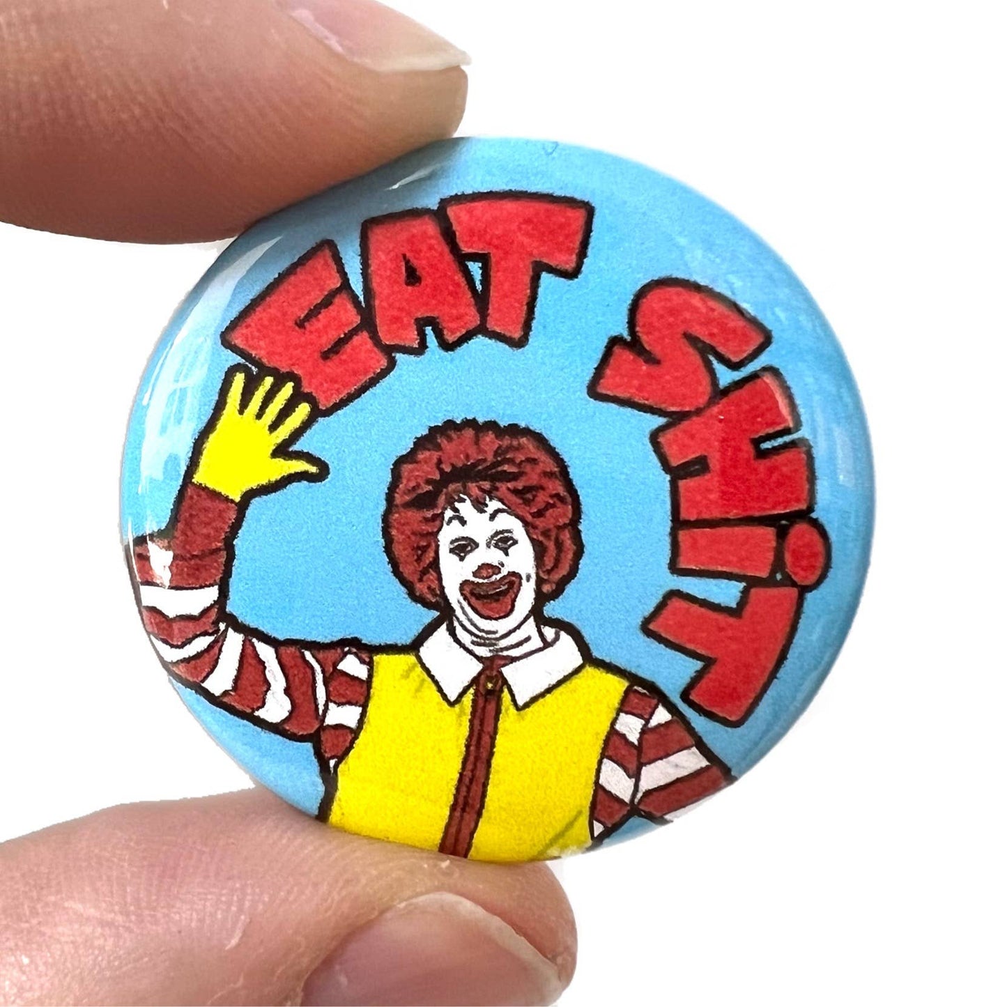 Eat Shit Clown Ronald Inspired Button Pin Badge - Violet Elizabeth -